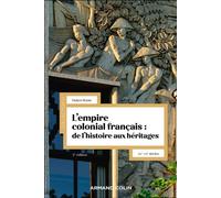 L'empire colonial français : de l'histoire aux héritages XIXe-XXIe siècles - 2nde édition - Hubert Bonin - Armand Colin - broché - Essai