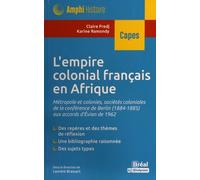 L'empire Colonial Français En Afrique - Métropoles Et Colonies, Sociétés Coloniales De La Conférence De Berlin (1884-1885) Aux Accords D'evian De 1962