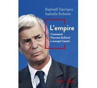 L'Empire Comment Vincent Bolloré a mangé Canal+ - Raphaël Garrigos - Seuil - broché - Essai