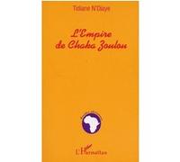 L'empire de chaka zoulou Tidiane N'Diaye (Auteur)