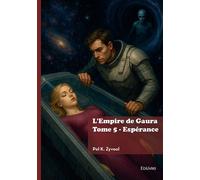 L'Empire de Gaura - Tome 5 - Pol K. Zyvool - Edilivre-Aparis - broché - Roman