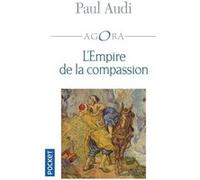 L'Empire de la compassion Paul Audi (Auteur), Benoît Heilbrunn (Collection dirigée par)