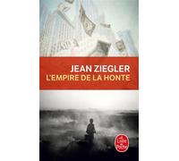 L'Empire de la honte - Jean Ziegler - Lgf - Poche - Essai