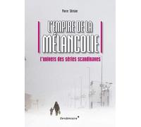 L'empire de la mélancolie: L'univers des séries scandinaves
