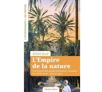 L'empire de la nature: Une histoire des jardins botaniques coloniaux (Fin XVIIIe siècle-années 1930)