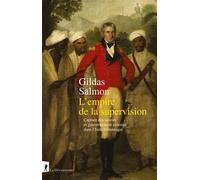 L'empire de la supervision - Capture des savoirs et gouvernement colonial dans l'Inde britannique - Gildas Salmon - La découverte - broché - Essai