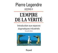 L'Empire de la vérité - Leçons II (Nouvelle édition): Introduction aux espaces dogmatiques industriels