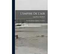 L'empire De L'air: Essai D'ornithologie Appliquée À L'aviation