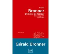 L'empire de l'erreur Biais cognitifs et société - Gérald Bronner - Puf - broché - Essai