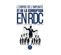 L'empire de l'impunité et de la corruption en RDC - Grâce Tshiunza Tantamika - Le Lys Bleu - Poche - Essai