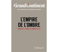 L'Empire de l'ombre Guerre et terre au temps de l'IA - Le Grand Continent - Gallimard - broché - Essai