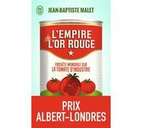 L'empire De L'or Rouge - Enquête Mondiale Sur La Tomate D'industrie