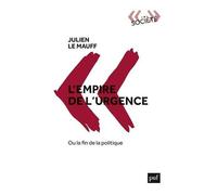 L'empire De L'urgence, Ou La Fin De La Politique