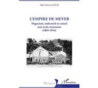 L'empire de Meyer Abel Alexis Louis (Auteur)