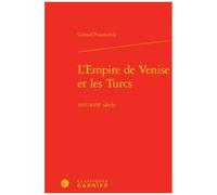 L'empire De Venise Et Les Turcs - Xvie-Xviie Siècle