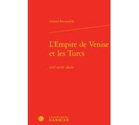 L'empire De Venise Et Les Turcs - Xvie-Xviie Siècle