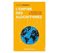 L'empire des algorithmes Une géopolitique du contrôle à l'ère de l'anthropocène - Stéphane Grumbach - Armand Colin - broché - Essai
