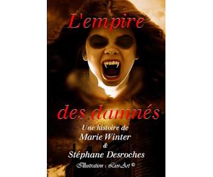 L'empire des damnés: Une histoire de Marie Winter et Stéphane Desroches