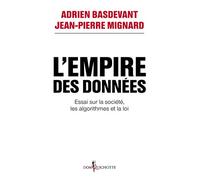 L'Empire des données: Essai sur la société, les algorithmes et la loi