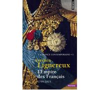 L'Empire des Français (1799-1815) - Aurélien Lignereux - Points - Poche - Etude