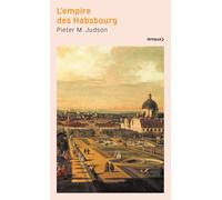 Pieter M. Judson – L'empire des Habsbourg – Une histoire inédite – Poche
