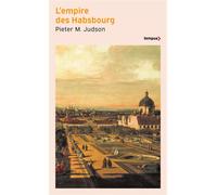 Pieter M. Judson – L'empire des Habsbourg – Une histoire inédite – Poche