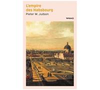 Pieter M. Judson – L'empire des Habsbourg – Une histoire inédite – Poche
