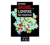 L'Empire des molécules - Raymond Daudel - Hachette Litterature - broché - Livre