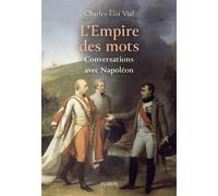 L'Empire des mots - Conversations avec Napoléon - Charles-Éloi Vial - Perrin - broché - Biographie