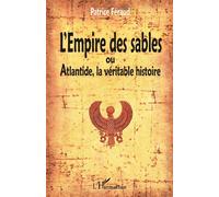 Patrice Feraud – L'Empire des sables – Ou Atlantide, la véritable histoire – Broché