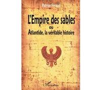 Patrice Feraud – L'Empire des sables – Ou Atlantide, la véritable histoire – Broché