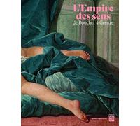 L'empire Des Sens - De Boucher À Greuze