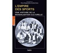 L'empire Des Sports - Une Histoire De La Mondialisation Culturelle