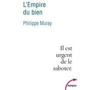 L'Empire du bien Philippe Muray (Auteur)