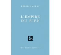 L'Empire du Bien - Philippe Muray - Belles Lettres - broché - Livre