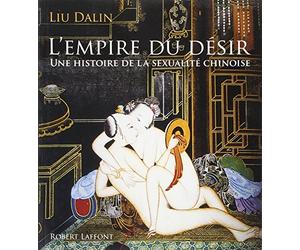 L'Empire du Désir, une histoire de la sexualité chinoise