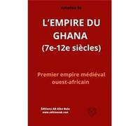 LEMPIRE DU GHANA 7e12e sicles Premier empire mdival ouestafricain - Amadou Ba - Amazon Digital Services LLC KDP - Livre en Anglais Amadou BaAmadou Ba (Auteur)