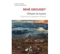 L'Empire du Levant: Histoire de la question d'Orient