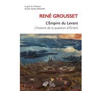 L'Empire du Levant Histoire de la question d'Orient - René Grousset - Belles Lettres - broché - Essai