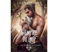 L'empire du loup - 2- La toile du temps - Lisa Barthelet - Editions Elixyria - ebook (ePub) - Livre