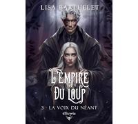 L'EMPIRE DU LOUP - 3 - LA VOIX DU NÉANT