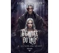 L'empire du loup - 3 - La voix du néant - Lisa Barthelet - Elixyria - broché - Roman