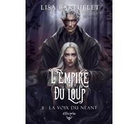 L'empire Du Loup - Tome 3 - La Voix Du Néant