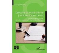 L'empire du matérialisme juridique sur le contrat La réforme du contrat dans les codes civils allemand et français - Eric Gilardeau - L'harmattan - broché - Etude