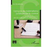 L'empire du matérialisme juridique sur le contrat La réforme du contrat dans les codes civils allemand et français - Eric Gilardeau - L'harmattan - broché - Etude