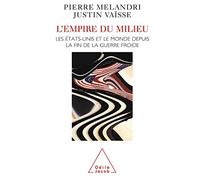 L'empire du milieu : Les Etats-Unis et le monde depuis la fin de la guerre froide