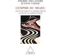 L'Empire du milieu Pierre Mélandri (Auteur), Justin Vaïsse (Auteur)