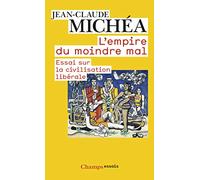 L'empire du moindre mal : Essai sur la civilisation libérale JeanClaude Michéa