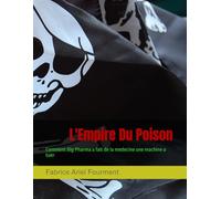 L'empire du poison: Comment Big Pharma a fait de la medecine une machine a tuer