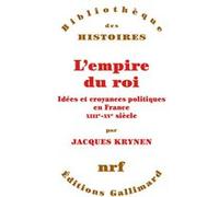 L'empire du roi – Idées et croyances politiques en France, XIIIᵉ-XVᵉ siècle – Gallimard